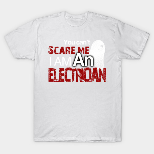 Electrician Halloween Shirt You Can't Scare Me I'm An Electrician T-Shirt-TOZ